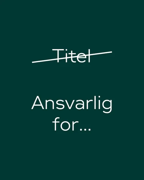 I Clever arbejder vi med ansvarligheder, ikke titler.
